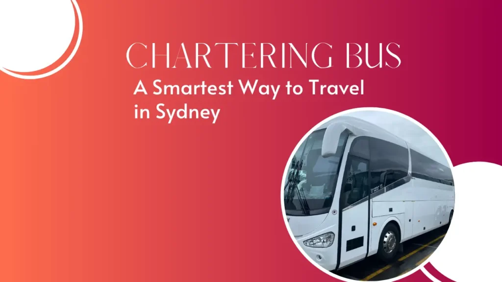 Choose the Best Bus Charter Company in Sydney